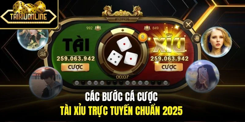 Các bước cá cược tài xỉu trực tuyến chuẩn 2025