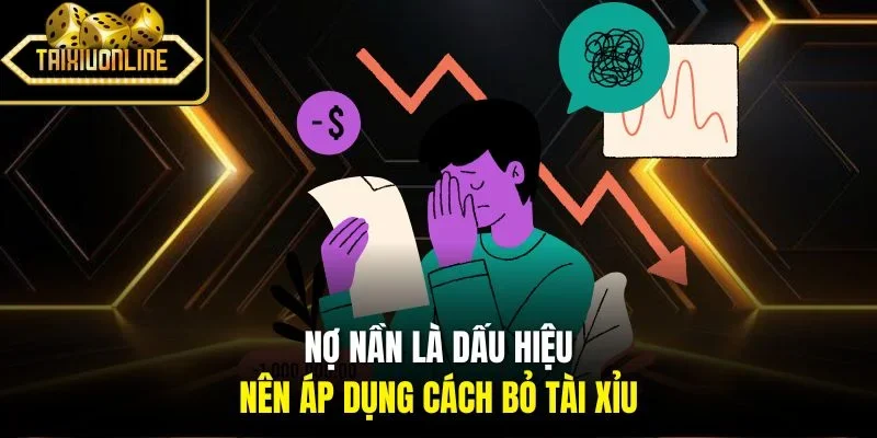 Nợ nần là dấu hiệu nên áp dụng cách bỏ tài xỉu