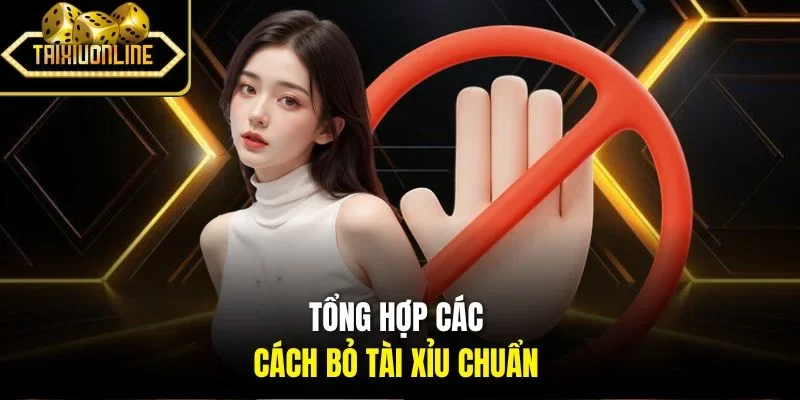 Tổng hợp các cách bỏ tài xỉu chuẩn
