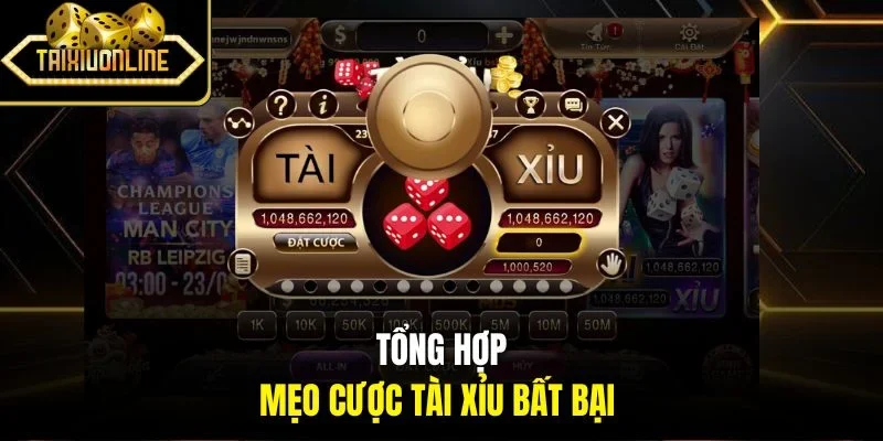 Tổng hợp mẹo cược tài xỉu bất bại