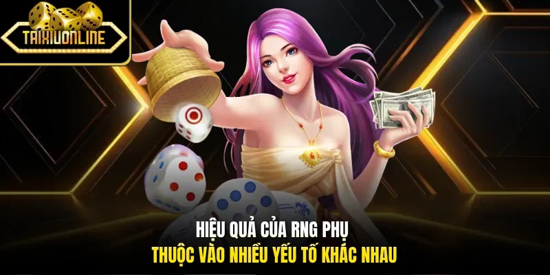 Hiệu quả của RNG phụ thuộc vào nhiều yếu tố khác nhau